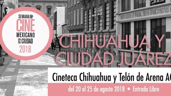 Semana de Cine Mexicano en tu Ciudad: llega a Chihuahua y Juárez