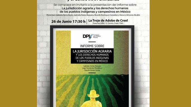 Presentarán “Informe sobre la jurisdicción agraria y los derechos humanos de los pueblos indígenas y campesinos en México“