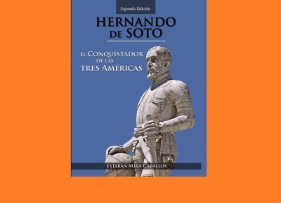 Hernando de Soto. El Conquistador de las Tres Américas